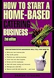 How to Start a Home-Based Catering Business (Home-Based Business Series) by Denise Vivaldo