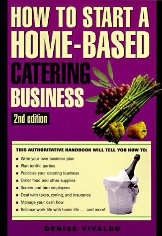 How to Start a Home-Based Catering Business (Home-Based Business Series) by Denise Vivaldo