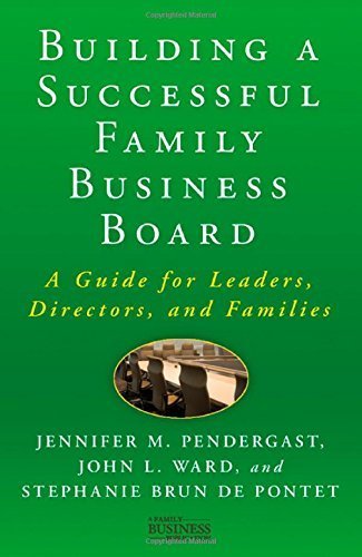 Building a Successful Family Business Board: A Guide for Leaders, Directors, and Families (A Family Business Publication) by Jennifer M. Pendergast (2011-01-15)