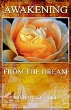 AWAKENING FROM THE DREAM by ARCHANGEL URIEL