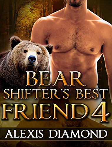 Bear Shifter's Best Friend 4: (Paranormal Taboo Shapeshifter Alpha Male BBW Book 4) (New Adult Werebear Besties Fantasy Short Stories)