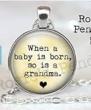 When a baby is born, so is a grandma - Pendant Necklace or Brooch - New Grandmother Gift - Baby Reveal - Baby Announcement