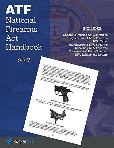 National Firearms Act (NFA) Handbook: NFA Definitions, Procedures, and Rules (Updated for 2017)