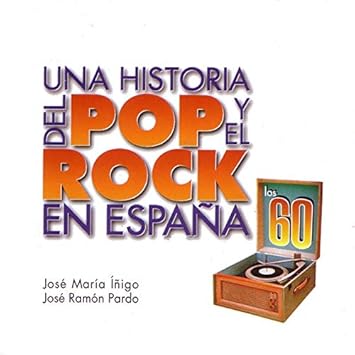 Una Historia del Pop y el Rock En España (Los 60)