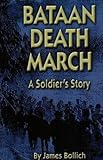 Bataan Death March: A Soldier's Story by James Bollich, Jesse Knowles