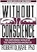 Without Conscience: The Disturbing World of the Psychopaths Among Us by Robert D. Hare