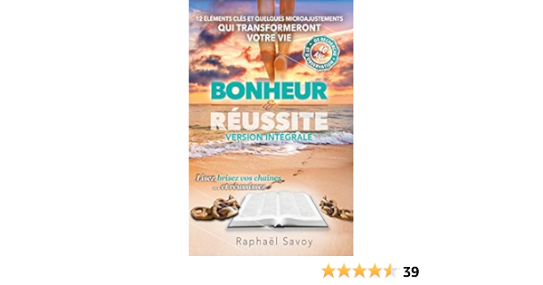 Amazon Com Bonheur Et Reussite Version Integrale Faites Vous Le Plus Beau Des Cadeaux Vous Aimer Et Reussir Votre Vie French Edition Ebook Savoy Raphael Kindle Store