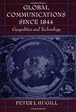Global Communications since 1844: Geopolitics and Technology