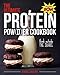 The Ultimate Protein Powder Cookbook: Think Outside the Shake