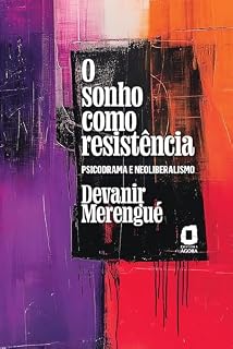 Livro O sonho como resistência: Psicodrama e neoliberalismo