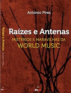 Livro Raízes e Antenas - Mistérios e Maravilhas da Música Mundial