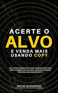 Livro ACERTE O ALVO: LIÇÕES PRÁTICAS PARA AUMENTAR SUAS VENDAS USANDO COPY E NEUROCOPY®