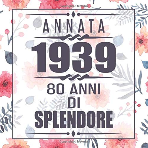 Annata 1939 80 Anni Di Splendore Libro Per 80 Anni Di Compleanno Donna Libro 80esimo Festa Di Compleanno 80 Anni Libro Degli Ospiti Per Il 80 Le Congratulazioni E Auguri Italian