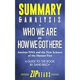 Summary &amp; Analysis of Who We Are and How We Got Here: Ancient DNA and the New Science of the Human Past | A Guide to the Book by David Reich