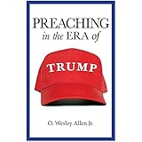 Preaching in the Era of Trump