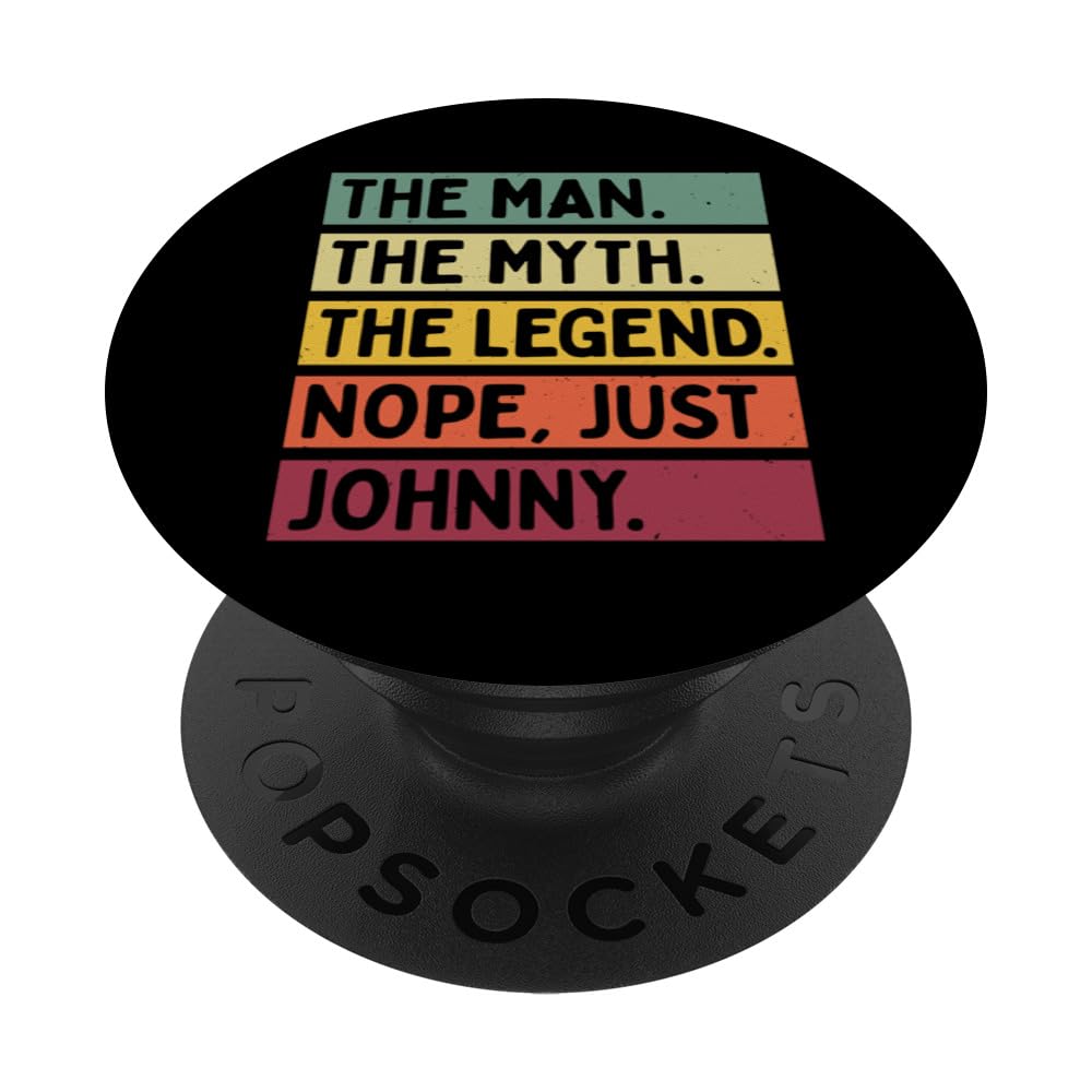 The Man The Myth The Legend NOPE Just Johnny Funny Quote PopSockets Adhesive PopGrip