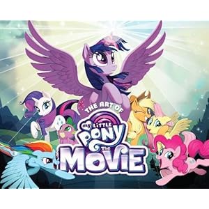The Art of My Little Pony: The Movie
