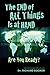 The End of All Things Is at Hand: Are Your Ready?