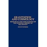 Gravitation and Cosmology: Principles and Applications of the General Theory of Relativity