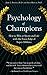 Psychology of Champions: How to Win at Sports and Life with the Focus Edge of Super-Athletes