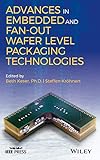Advances in Embedded and Fan-Out Wafer Level Packaging Technologies (Wiley - IEEE) by Beth Keser, Steffen Kroehnert