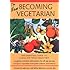 The New Becoming Vegetarian: The Essential Guide To A Healthy Vegetarian Diet