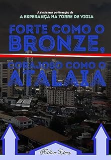 Livro Forte como o Bronze, Corajoso como o Atalaia