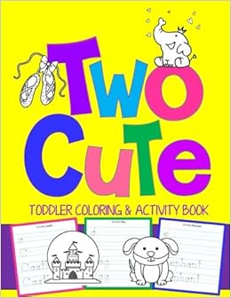 Download Two Cute Toddler Coloring Activity Book Coloring Pages Plus Letter Tracing Perfect Happy Birthday Gift For 2 Year Old Toddler Coloring Books Volume 3 Books Kids Coloring 9781973739357 Amazon Com Books