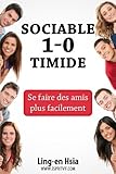 Sociable 1-0 Timide : Se faire des amis plus facilement (French Edition) by Ling-en Hsia