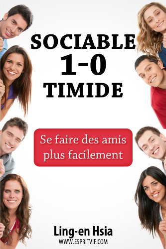 Sociable 1-0 Timide : Se faire des amis plus facilement (French Edition) by Ling-en Hsia