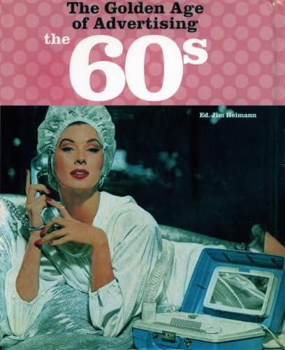 The Golden Age of Advertising - the 70s: Heimann, Jim, Heller