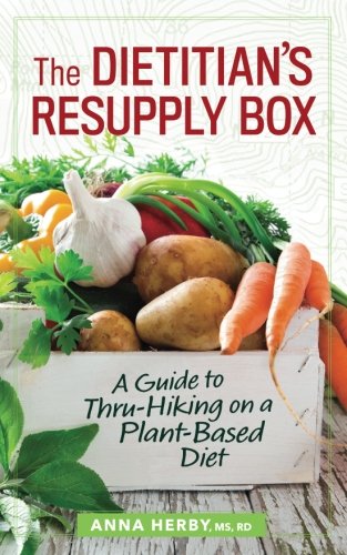 The Dietitian's Resupply Box: A Guide to Thru-Hiking on a Plant-Based Diet by Anna Herby RD