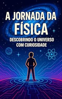Livro A Jornada da Física: Descobrindo o Universo com Curiosidade
