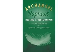Archangel Raphael: Healing & Restoration: A 33-Day Guidebook (Archangels 33-Day Guidebook)