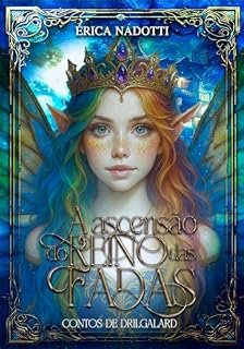 Livro A Ascensão do Reino das Fadas (Contos de Drilgalard Livro 1)
