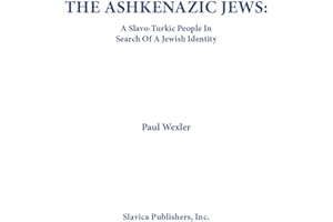 The Ashkenazic Jews: A Slavo-Turkic People in Search of a Jewish Identity