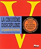 La cinquième discipline - Le guide de terrain: Stratégies et outils pour construire une organisati by