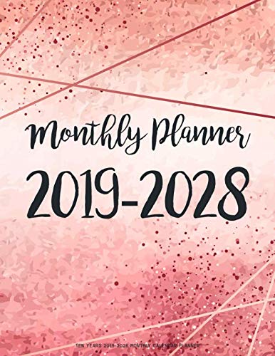 Ten Years 2019-2028 Monthly Calendar Planner: Ten Years | January 2019 to December 2028 Monthly Calendar Planner For Academic Agenda Schedule ... Pink Gold Design (10 Years Calendar Planner) by Kay K. Pardee