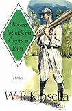 Shoeless Joe Jackson Comes to Iowa: Stories