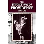 The Strange Ways of Providence In My Life : An Amazing WW2 Survival Story ( Holocaust book memoirs)