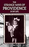The Strange Ways of Providence In My Life: A WW2 Jewish Girl's Holocaust Survival True Story (World by Krystyna Carmi, Regina Smoter