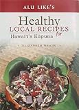 Alu Like's Healthy Local Recipes for Hawaii's Kupuna by Liz Meahl