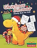 Christmas Dinosaur Activity Book For Kids: Coloring, Hidden Pictures, Dot To Dot, How To Draw, Spot by Jacob Mason