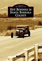 Hot Rodding in Santa Barbara County (Images of America)