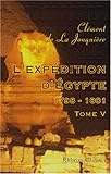 L'expédition d'Égypte 1798-1801: Tome 5 (French Edition) by Clément de La Jonquière