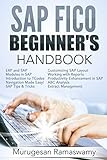 SAP FICO BEGINNER'S HAND BOOK: Your SAP User Manual, SAP for Dummies, SAP Books (SAP FICO BOOKS Book 1)