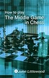 How to Play The Middlegame in Chess