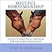 Soulful Horsemanship: A Path to Emotional Freedom for the Horse and Human