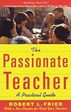 The Passionate Teacher: A Practical Guide (2nd Edition)