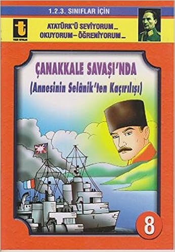 Canakkale Savasi Nda Annesini Selanik Ten Kacirilisi Egik El